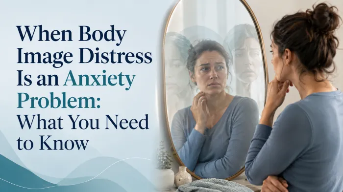 When Body Image Distress Is an Anxiety Problem